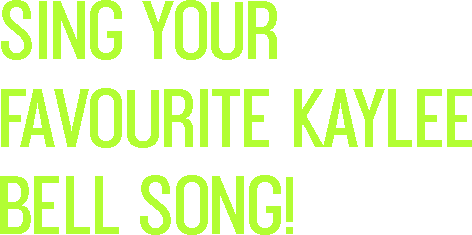 Sing Your Fabourite Kaylee Bell Song Title Sing Your Fabourite Kaylee Bell Song Title