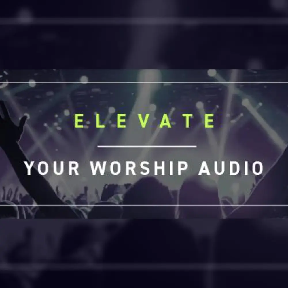elevate your worship audio 1000